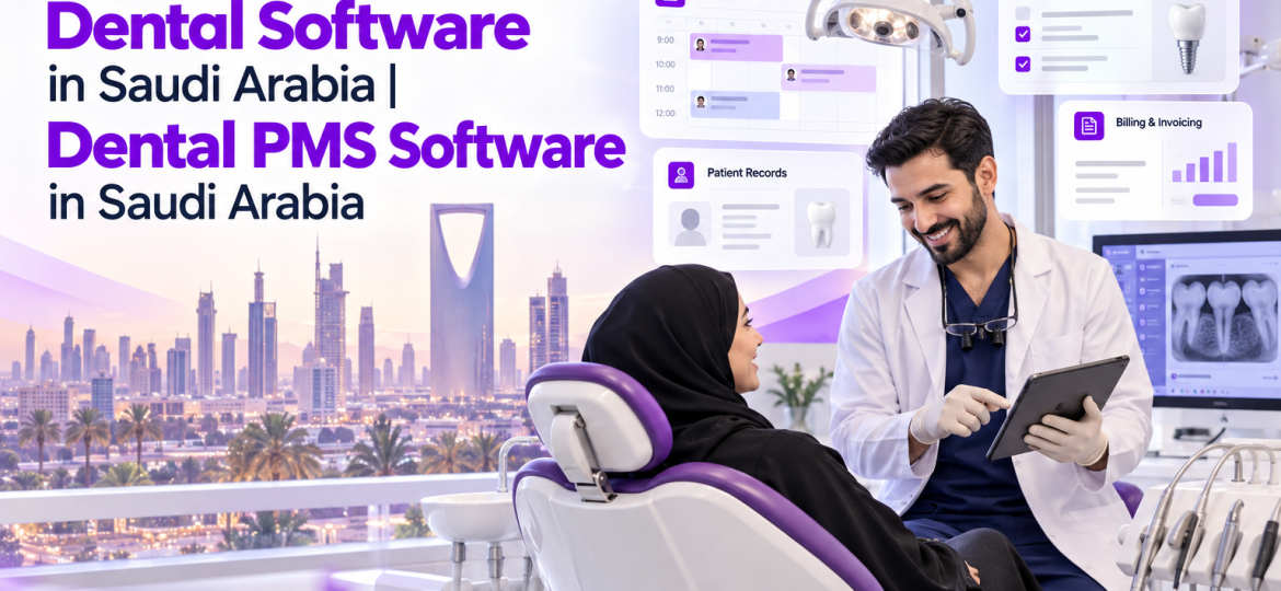 Dental software and dental PMS software in Saudi Arabia for modern dental clinics