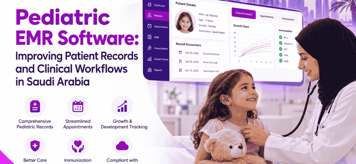 Pediatric EMR software in Saudi Arabia for improving patient records, child health monitoring, immunization management, and clinical workflows.